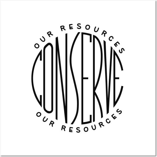 Conserve our resources Wall Art by Ruxcel23